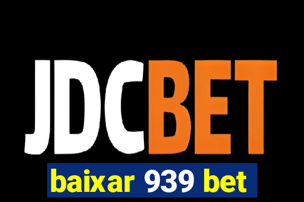 baixar 939 bet